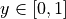 y \in [0,1]