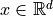 x \in \mathbb{R}^d