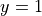 y=1