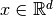 x \in \mathbb{R}^d